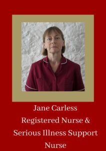 Jane Carless, Serious Illness Support Nurse